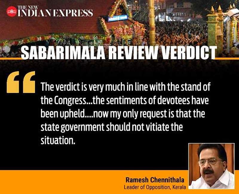 ಸುಪ್ರೀಂ ಕೋರ್ಟ್ ತೀರ್ಪು ಕಾಂಗ್ರೆಸ್ ನ ನಿಲುವಿಗೆ ಸರಿಯಾಗಿದೆ. ಭಕ್ತರ ಭಾವನೆಗಳನ್ನು ಎತ್ತಿಹಿಡಿಯಲಾಗಿದೆ. ರಾಜ್ಯ ಸರ್ಕಾರ ಇದನ್ನು ಕೆಡಿಸಬಾರದು ಎಂಬುದಷ್ಟೇ ನಮ್ಮ ಮನವಿ-ರಮೇಶ್ ಚೆನ್ನಿತಾಲ-ಕೇರಳ ವಿಧಾನಸಭೆ ಪ್ರತಿಪಕ್ಷ ನಾಯಕ