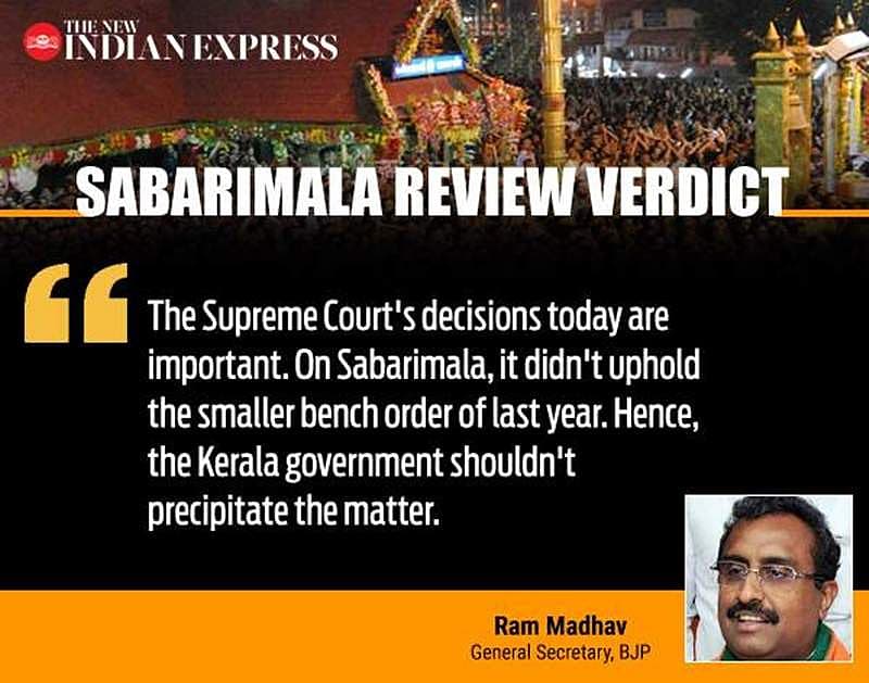 ಸುಪ್ರೀಂ ಕೋರ್ಟ್ ನ ನಿರ್ಧಾರ ಮುಖ್ಯವಾಗಿದೆ. ಕಳೆದ ವರ್ಷ ಸಣ್ಣ ಪೀಠ ನೀಡಿದ ತೀರ್ಪನ್ನು ಅದು ಎತ್ತಿಹಿಡಿಯಲಿಲ್ಲ. ಹೀಗಾಗಿ ಕೇರಳ ಸರ್ಕಾರ ಈ ವಿಷಯದಲ್ಲಿ ದುಡುಕಿನ ನಿರ್ಧಾರ ತೆಗೆದುಕೊಳ್ಳಬಾರದು.