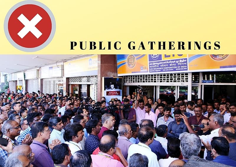 ಎಲ್ಲಾ ಸಾಮಾಜಿಕ / ರಾಜಕೀಯ / ಕ್ರೀಡೆ / ಮನರಂಜನೆ / ಶೈಕ್ಷಣಿಕ / ಸಾಂಸ್ಕೃತಿಕ / ಧಾರ್ಮಿಕ ಕಾರ್ಯಗಳು ಮತ್ತು ಇತರ ಕೂಟಗಳ ನಿಷೇಧ.