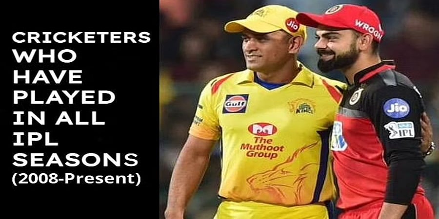 ಎಂ.ಎಸ್.ಧೋನಿ ಯಿಂದ ವಿರಾಟ್ ಕೊಹ್ಲಿ: ಎಲ್ಲಾ ಐಪಿಎಲ್ ಸೀಸನ್ ಗಳಲ್ಲಿ ಆಡಿರುವ ಆಟಗಾರರು ಇವರು!