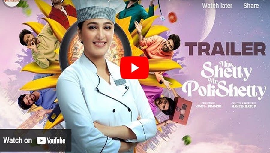 ಮಿಸ್ ಶೆಟ್ಟಿ ಮಿಸ್ಟರ್ ಪೋಲಿಶೆಟ್ಟಿ ಚಿತ್ರದ ಟ್ರೈಲರ್